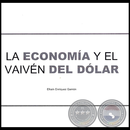 LA ECONOMÍA Y EL VAIVÉN DEL DÓLAR - EFRAÍN ENRÍQUEZ GAMÓN - Año 2008